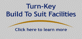 Turn-Key Build To Suit Facilities - Click here to learn more